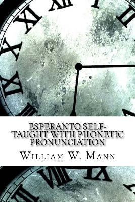 Esperanto Self-Taught with Phonetic Pronunciation by W. Mann, William