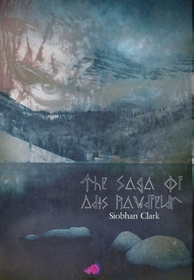 The Saga of Adis Raudfeldr by Clark, Siobhán