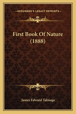 First Book Of Nature (1888) by Talmage, James Edward