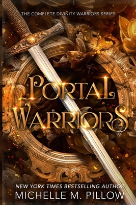 Portal Warriors: The Complete Divinity Warriors Series by Pillow, Michelle M.