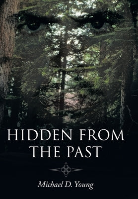 Hidden from the Past by Young, Michael D.