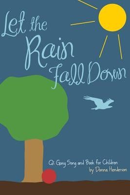 Let the Rain Fall Down: Qi Gong Song and Book for Children by Henderson, Donna