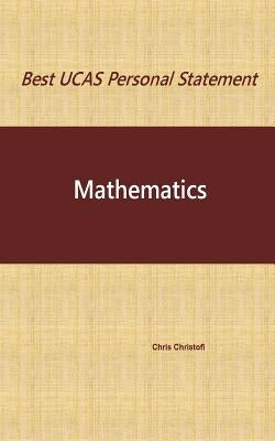 Best UCAS Personal Statement: Mathematics: Mathematics by Christofi, Chris