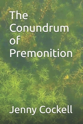 The Conundrum of Premonition by Cockell, Jenny