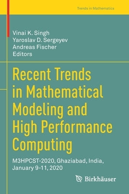 Recent Trends in Mathematical Modeling and High Performance Computing: M3hpcst-2020, Ghaziabad, India, January 9-11, 2020 by Singh, Vinai K.