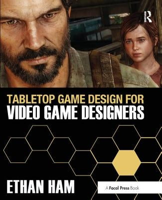 Tabletop Game Design for Video Game Designers by Ham, Ethan