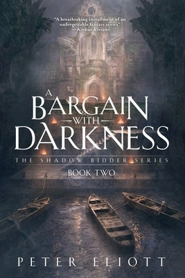 A Bargain With Darkness: Book Two of the Shadow Bidder Series by Eliott, Peter