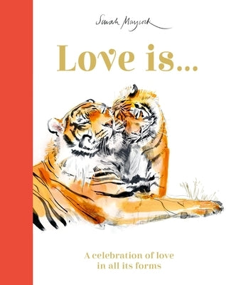 Love Is...: A Celebration of Love in All Its Forms by Murray, Lily