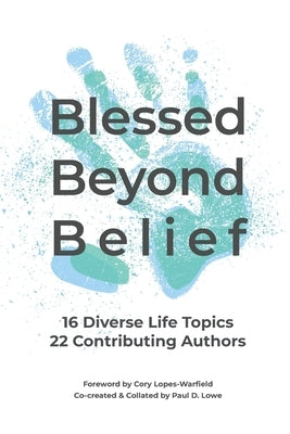 Blessed Beyond Belief: My Messages To Multi-Millions by Lowe, Paul D.