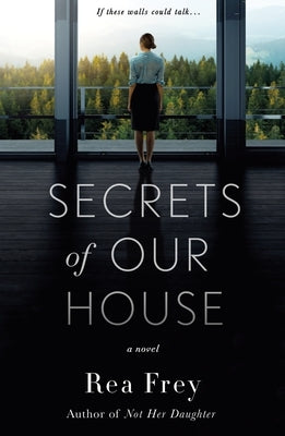 Secrets of Our House by Frey, Rea