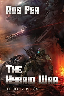 The Hybrid War (Alpha Rome Book 4): LitRPG Series by Per, Ros