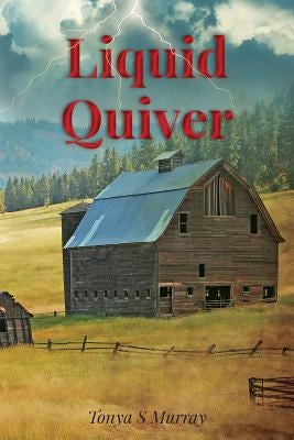 Liquid Quiver by Murray, Tonya S.