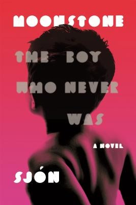 Moonstone: The Boy Who Never Was: A Novel by Sjón