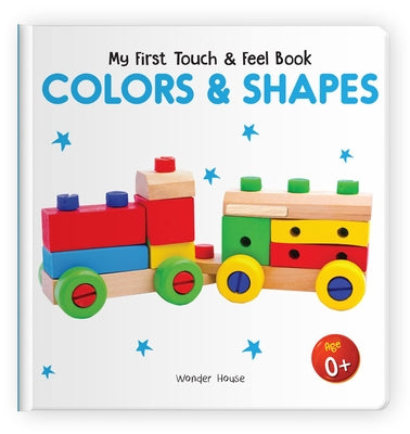 My First Book of Touch and Feel: Colors & Shapes by Wonder House Books