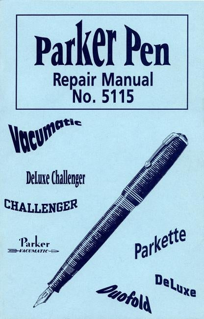 Parker Pen Repair Manual No. 5115 by The Parker Pen Company