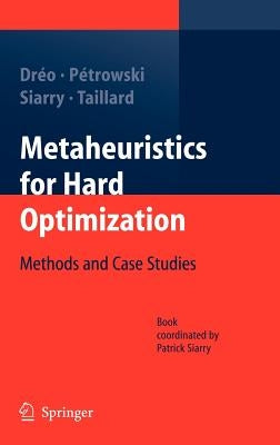 Metaheuristics for Hard Optimization: Methods and Case Studies by Dr駮, Johann