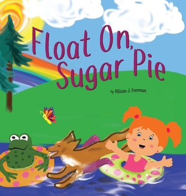 Float On, Sugar Pie by Freeman, Allison J.