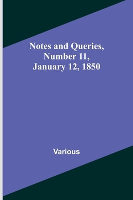 Notes and Queries, Number 11, January 12, 1850 by Various