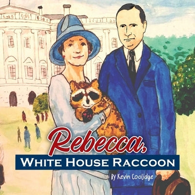 Rebecca, White House Raccoon by Coolidge, Kevin