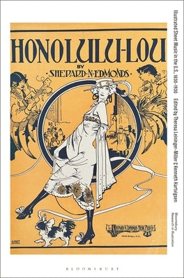 Illustrated Sheet Music in the U.S., 1830-1930 by Leininger-Miller, Theresa