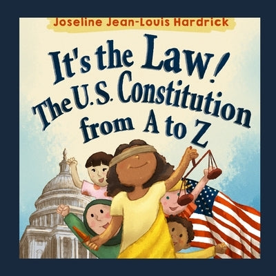 It's the Law! The U.S. Constitution from A to Z by Teawithami