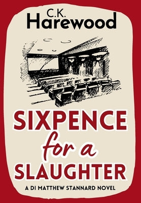 Sixpence for a Slaughter by Harewood, C. K.