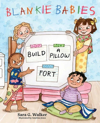 Blankie Babies: Build a Pillow Fort by Walker, Sara