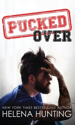 Pucked Over (Hardcover) by Hunting, Helena