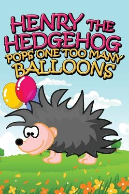 Henry the Hedgehog Pops One Too Many Balloons by Kids, Jupiter