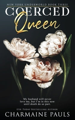 Coerced Queen: A Dark Mafia Romance by Pauls, Charmaine