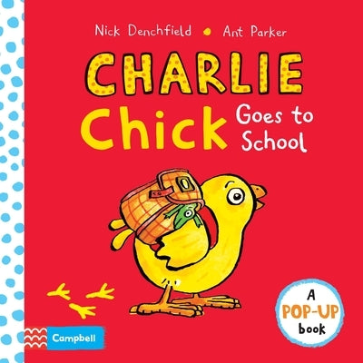 Charlie Chick Goes to School by Denchfield, Nick