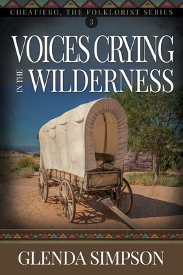 Voices Crying in the Wilderness: Volume 3 by Simpson, Glenda