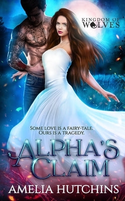 Alpha's Claim: Urban Fantasy Romance by Hutchins, Amelia