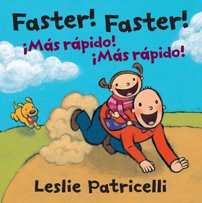 Faster! Faster!/Mas Rapido! Mas Rapido! by Patricelli, Leslie