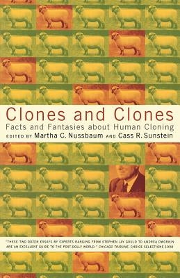 Clones and Clones: Facts and Fantasies about Human Cloning by Nussbaum, Martha Craven