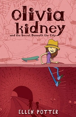 Olivia Kidney Secret Beneath City by Potter, Ellen