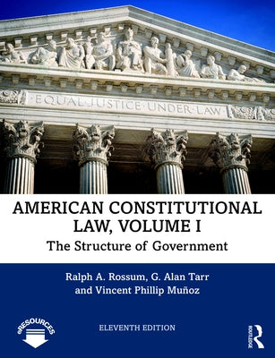 American Constitutional Law, Volume I: The Structure of Government by Rossum, Ralph