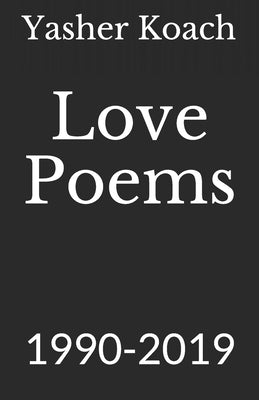 Love Poems: 1990-2019 by Koach, Yasher