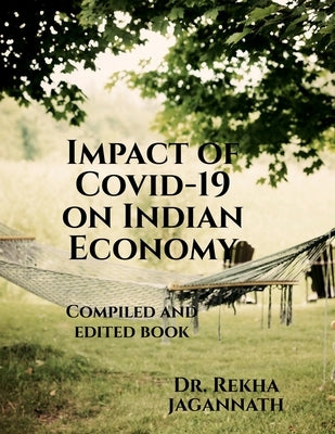 Impact of Covid-19 on Indian Economy: Compiled and edited book by Jagannath Editor and Co- Author, R.