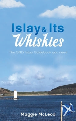 Islay and Its Whiskies by McLeod, Maggie