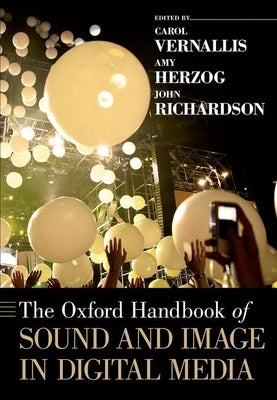 The Oxford Handbook of Sound and Image in Digital Media by Vernallis, Carol