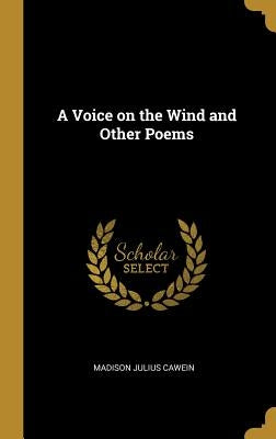 A Voice on the Wind and Other Poems by Cawein, Madison Julius