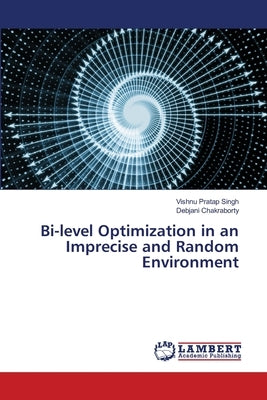 Bi-level Optimization in an Imprecise and Random Environment by Singh, Vishnu Pratap