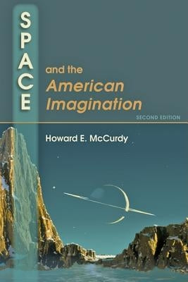 Space and the American Imagination by McCurdy, Howard E.