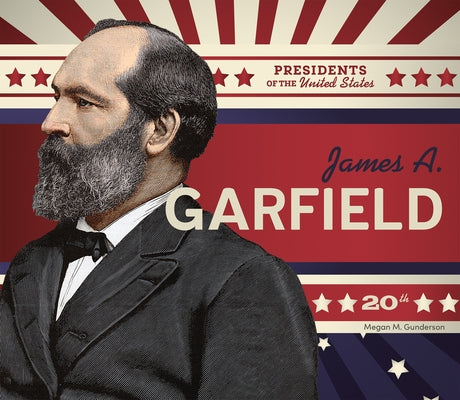 James A. Garfield by Gunderson, Megan M.