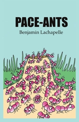 Pace-Ants by LaChapelle, Benjamin