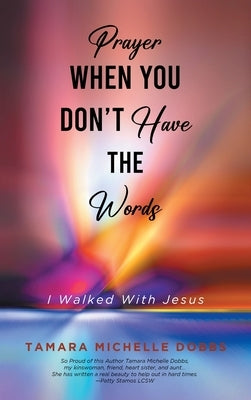 Prayer When You Don't Have the Words: I Walked With Jesus by Dobbs, Tamara Michelle