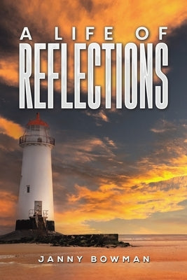 A Life of Reflections by Bowman, Janny