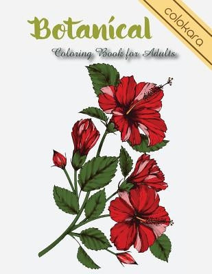 Botanical Coloring Book for Adults: Flowers and Plants Coloring Pages by Colokara