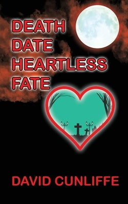 Death Date Heartless Fate by Cunliffe, David